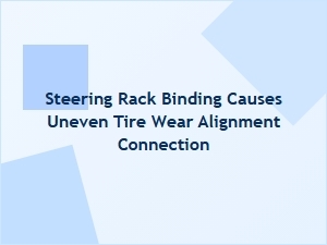 Steering Rack Issues Can Cause Uneven Tire Wear