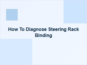 Identifying Steering Rack Binding Symptoms