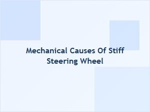 Common Mechanical Causes for a Stiff Steering Wheel