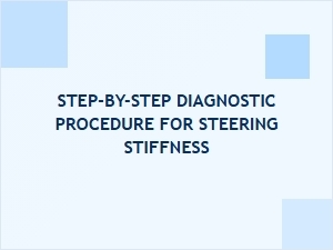 How to Diagnose Steering Stiffness Step by Step