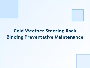 Preventing Steering Rack Binding in Cold Weather